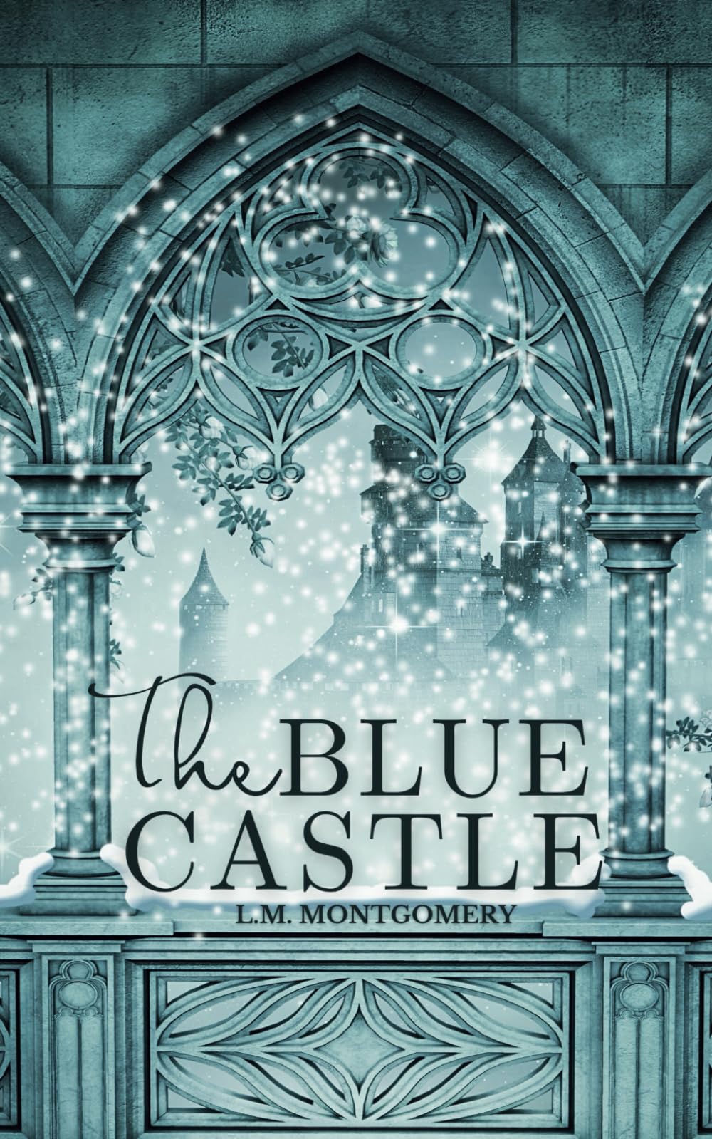 The Blue Castle: A Classic Tale of Love, Freedom, and Self-Discovery by L.M. Montgomery