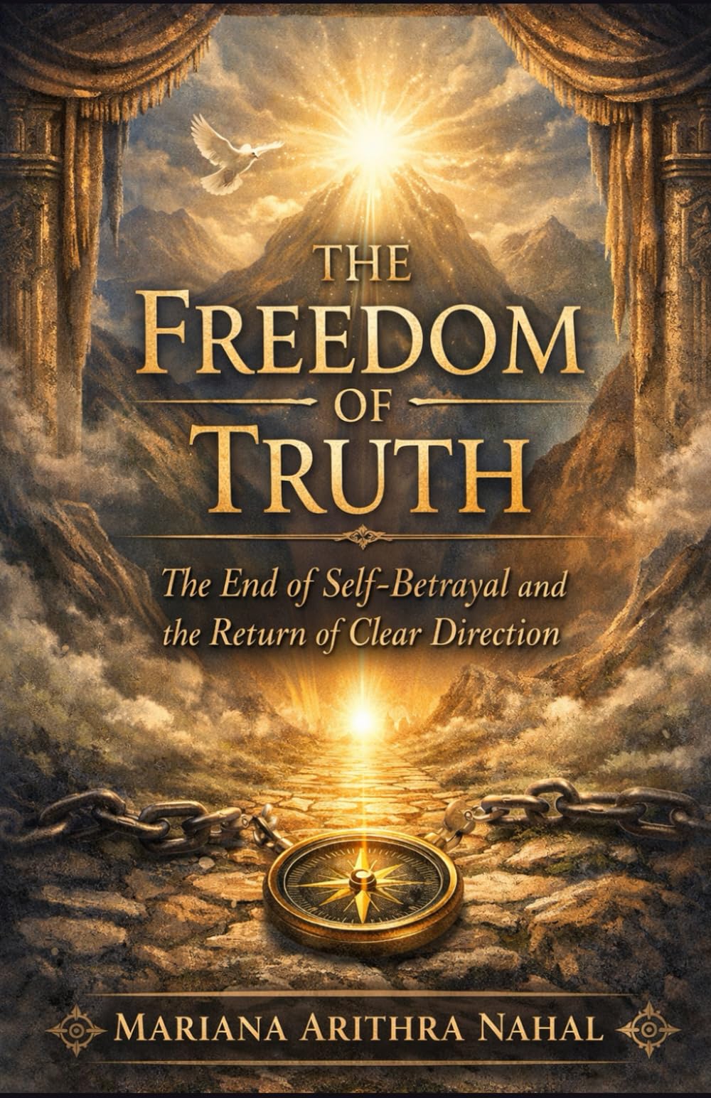 THE FREEDOM OF TRUTH: The End of Self-Betrayal and the Return of Clear Direction
