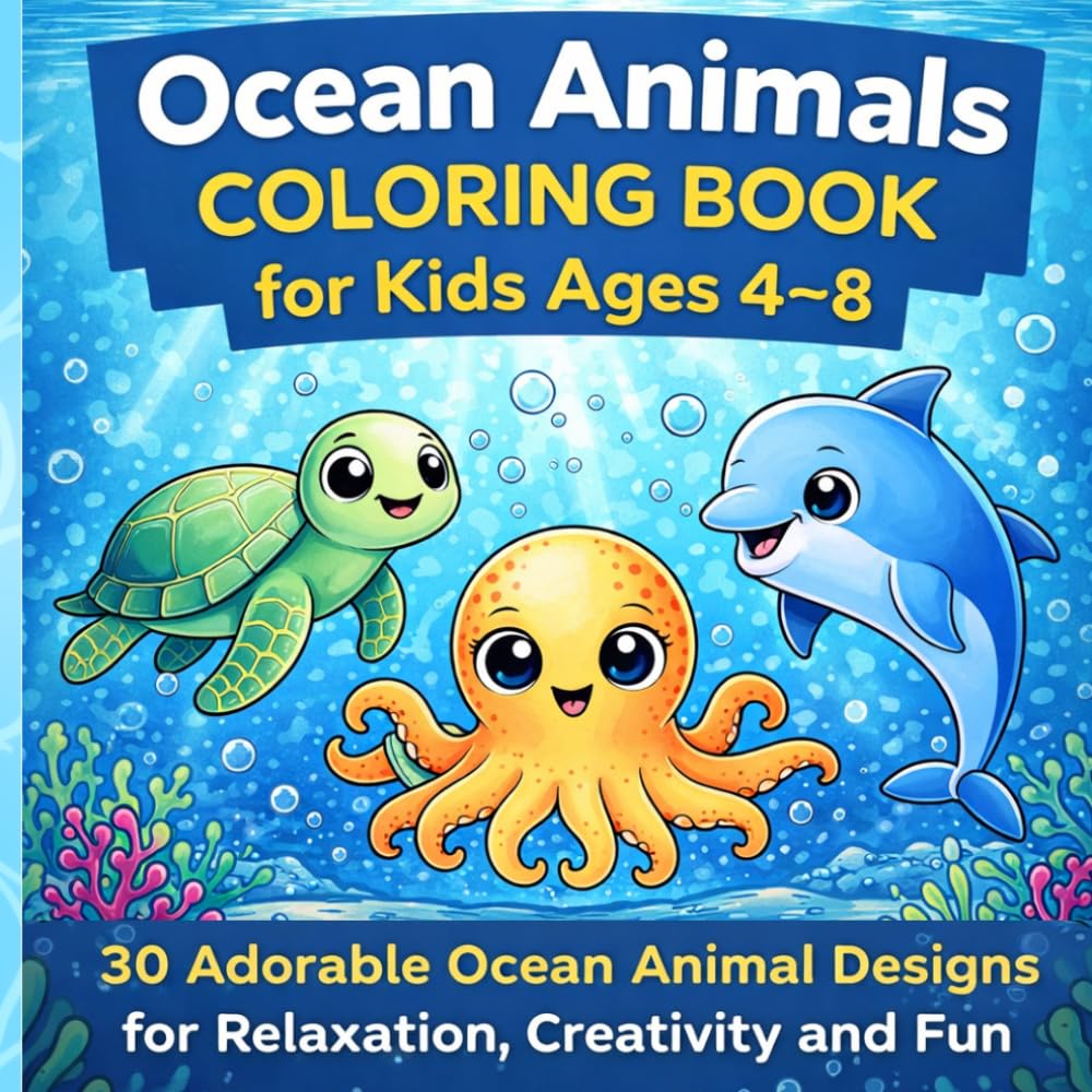 Ocean Animals Coloring Book for Kids Ages 4–8 Fun & Easy Cute Sea Creatures with Bold Lines | Underwater Adventure for Kids: 30 Adorable Ocean Animal ... and Fun (Cute Animals Coloring Series)