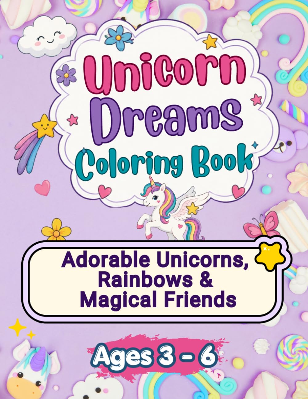 Unicorn Dreams Coloring Book: Adorable Unicorns, Rainbows & Magical Friends Ages 3-6
