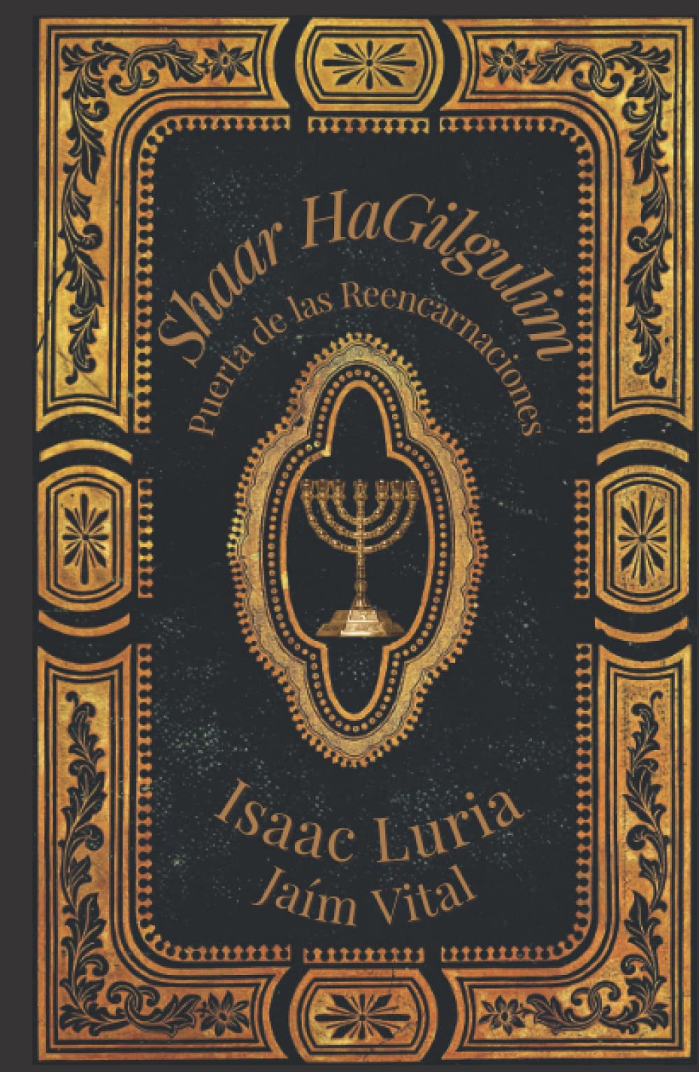 Shaar HaGilgulim- Isaac Luria: La Puerta de las Reencarnaciones- Cábala y Misticismo (Isaac Luria - Jaim Vital)