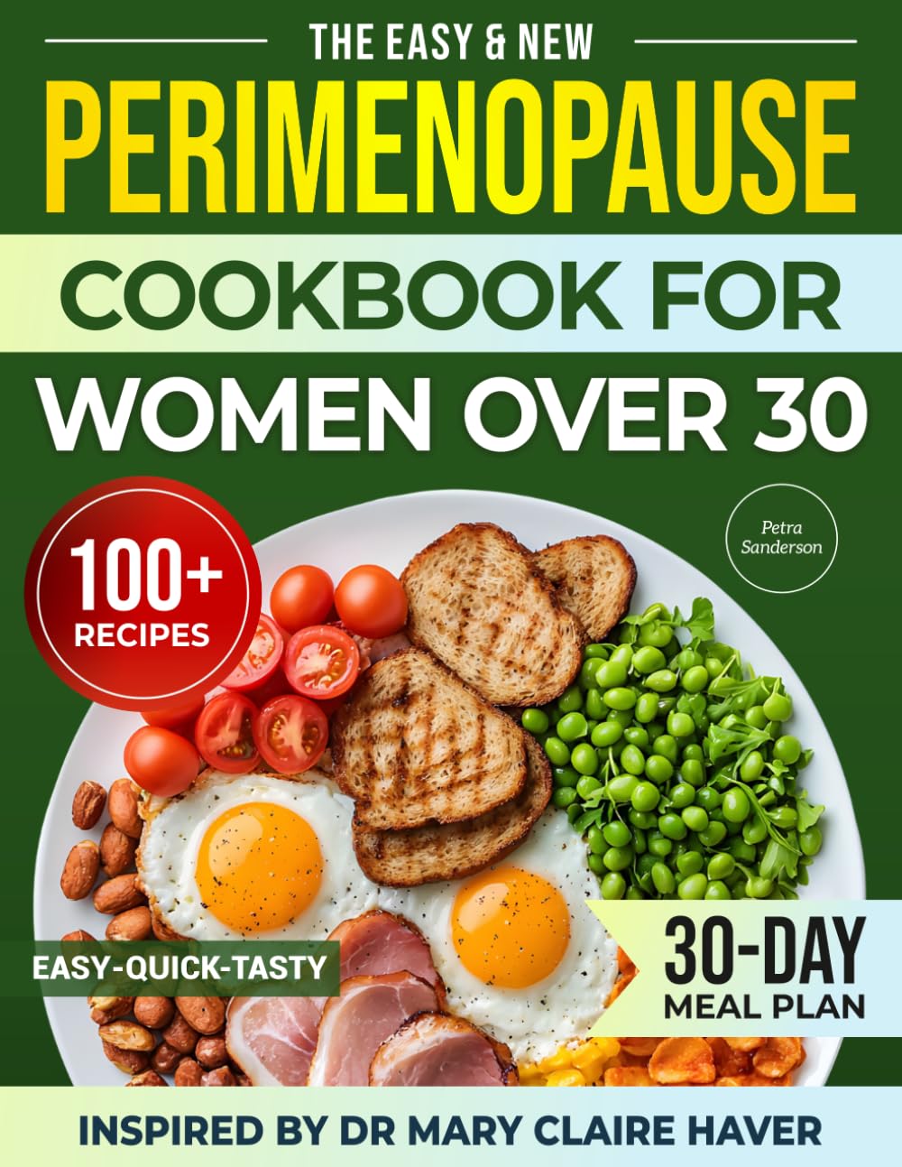 The Perimenopause Cookbook For Women Over 30: Easy, Quick & Delicious Recipes to Balance Hormones, Reduce Symptoms, Feel Better and Thrive Through the Zone of Chaos—30-Day Meal Plan Included
