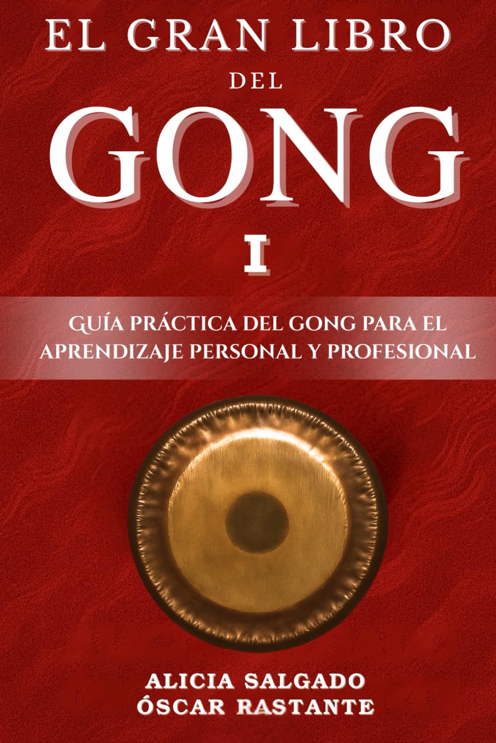 El Gran Libro del Gong I: Guía práctica del Gong para el aprendizaje personal y profesional