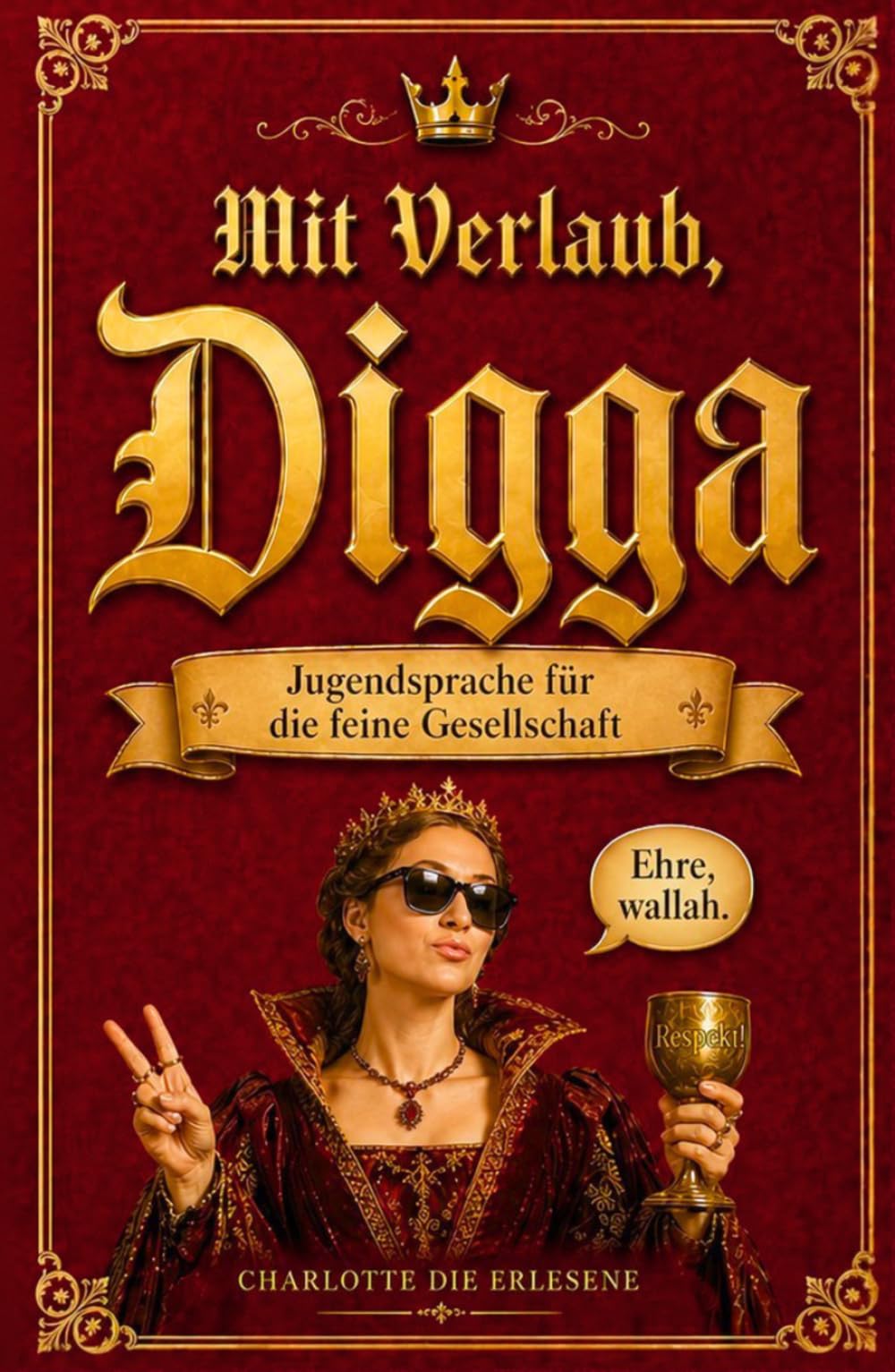 Mit Verlaub, Digga!: Jugendsprache für die feine Gesellschaft – Das lustige Geschenkbuch für Erwachsene über Wallah, Cringe & Co.