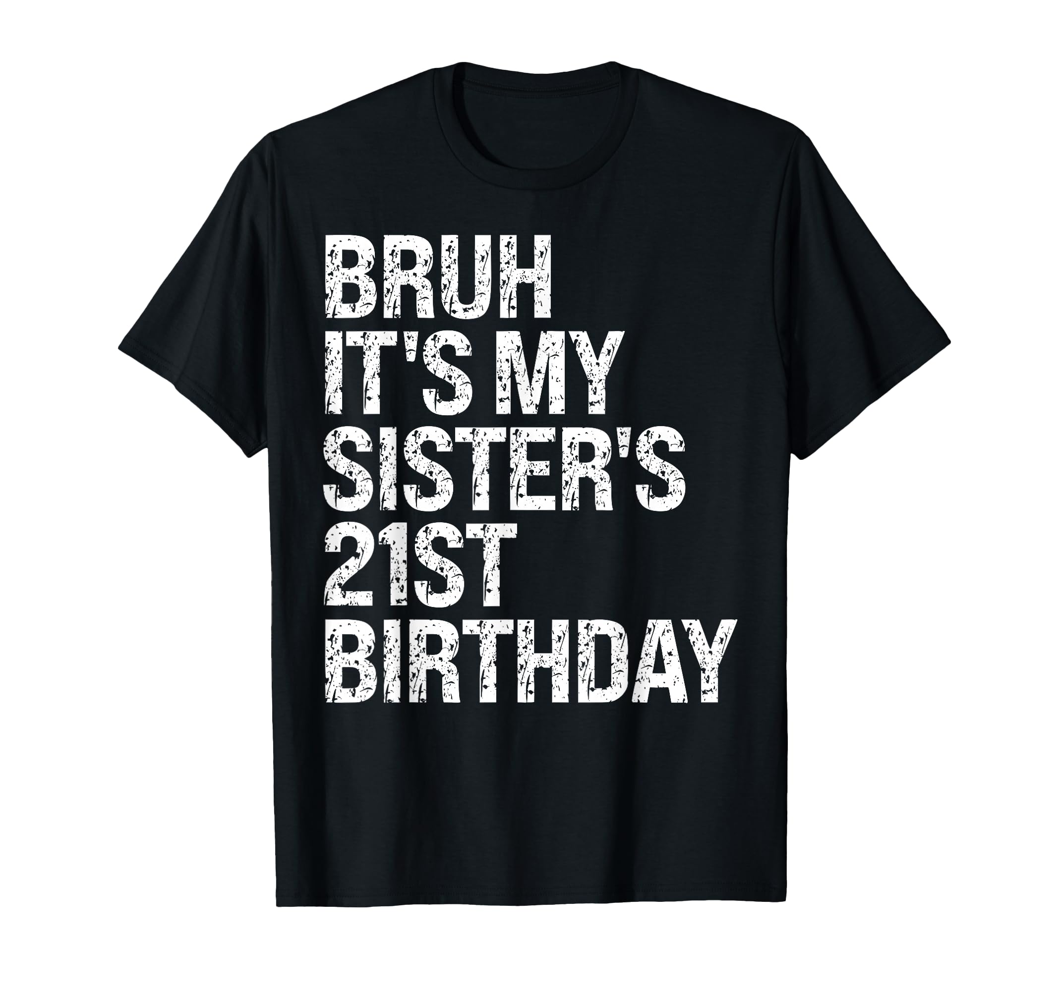 Bruh It's My Sister's 21st Birthday Queen Crown Happy Funny T-Shirt