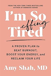 I'm So Effing Tired: A Proven Plan to Beat Burnout, Boost Your Energy, and Reclaim Your Life