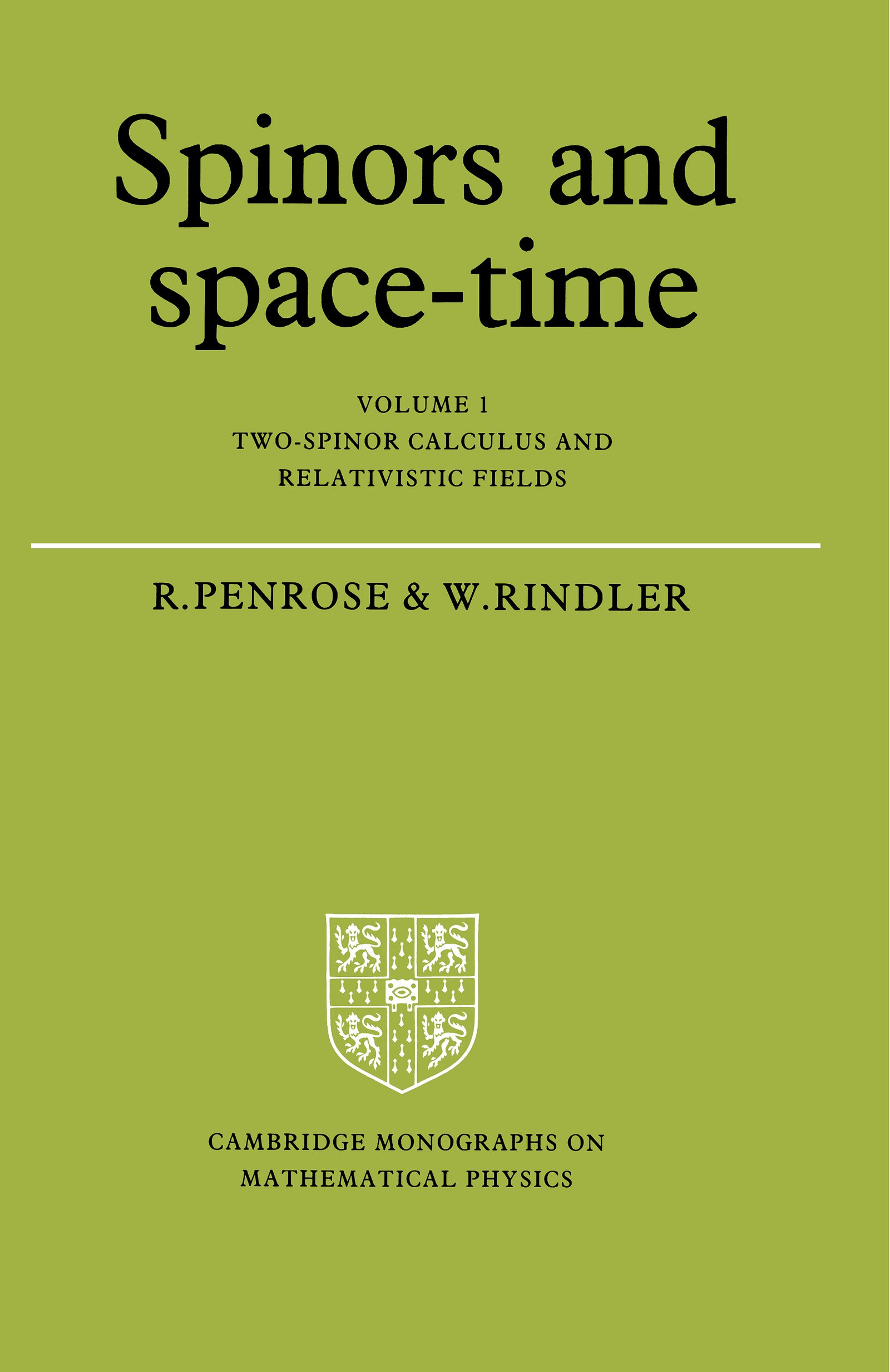 Spinors and Space-Time: Volume 1, Two-Spinor Calculus and Relativistic Fields (Cambridge Monographs on Mathematical Physics) (English Edition)