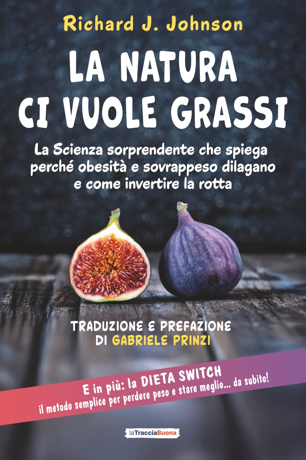 La Natura ci vuole grassi: La Scienza sorprendente che spiega l’epidemia di obesità e sovrappeso e come invertire la rotta per ritrovare salute e benessere