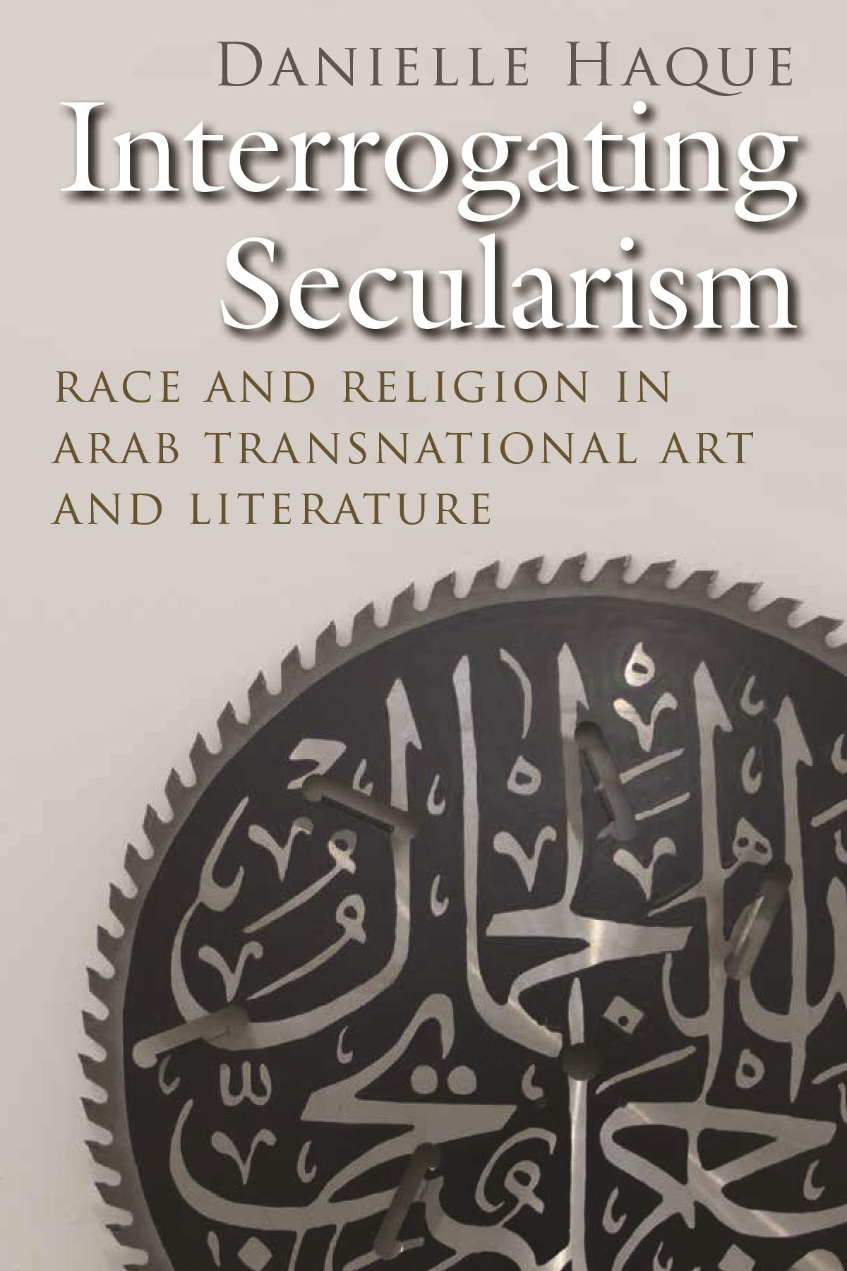 Buy Interrogating Secularism: Race and Religion in Arab Transnational Literature And Art (Critical Arab American Studies) — BookShops.in