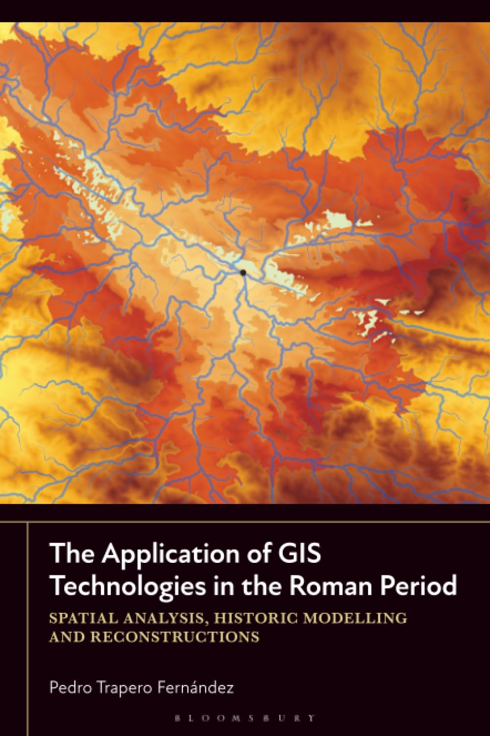 Application of GIS Technologies in the Roman Period, The: Spatial Analysis, Historic Modelling and Reconstructions
