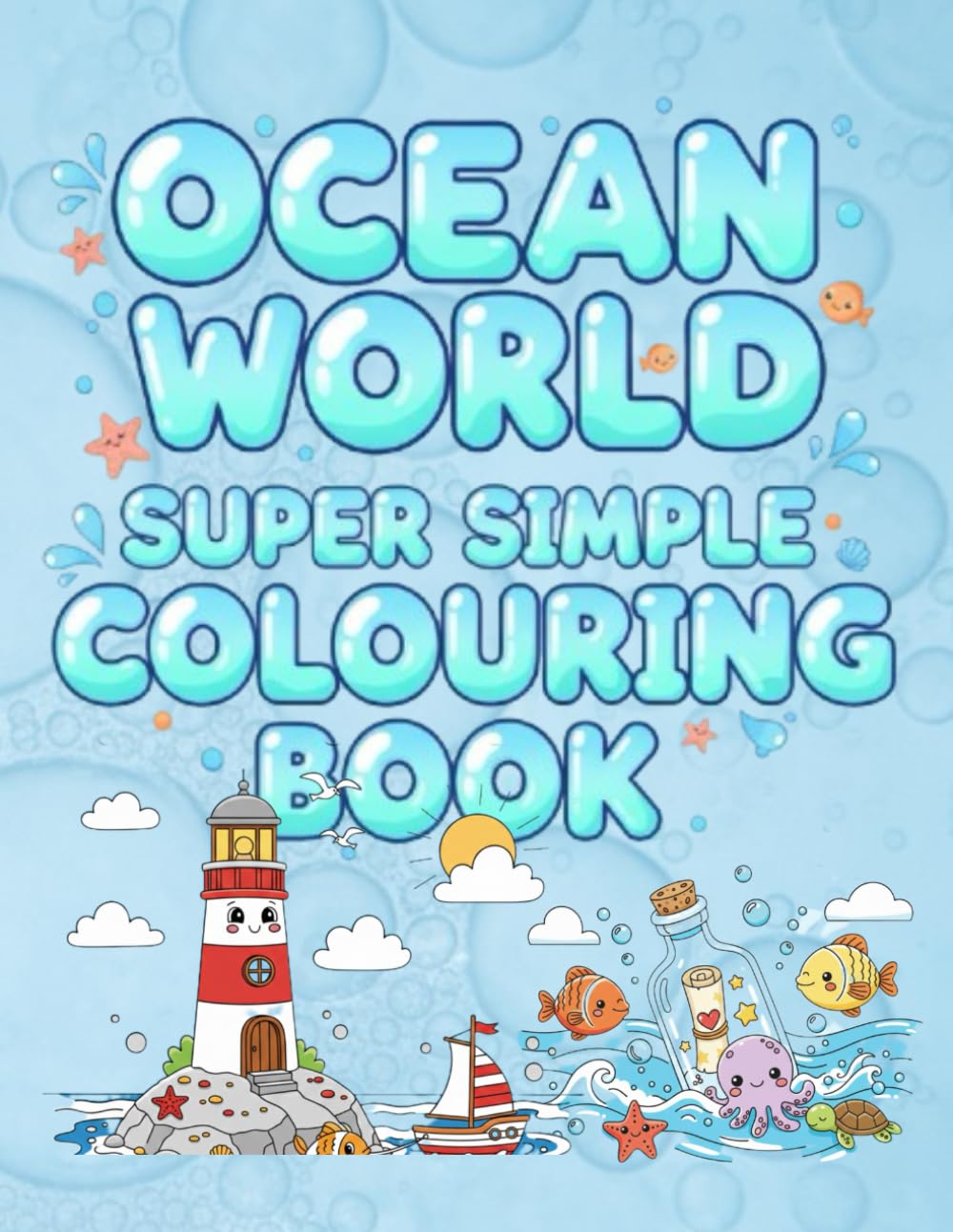OCEAN WORLD SUPER SIMPLE COLOURING BOOK: 50 Super Easy Ocean Animals for Kids (OCEAN WORLD BIG BOLD COLORING BOOK)
