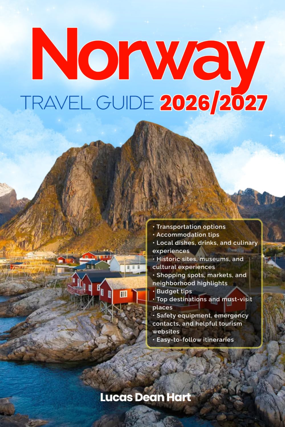 NORWAY TRAVEL GUIDE 2026/2027: From Arrival to Departure, a Well-Detailed Guide to Help You Know NORWAY in Half the Time with Easy Itineraries, Local ... Budget Advice, and Top Attractions.