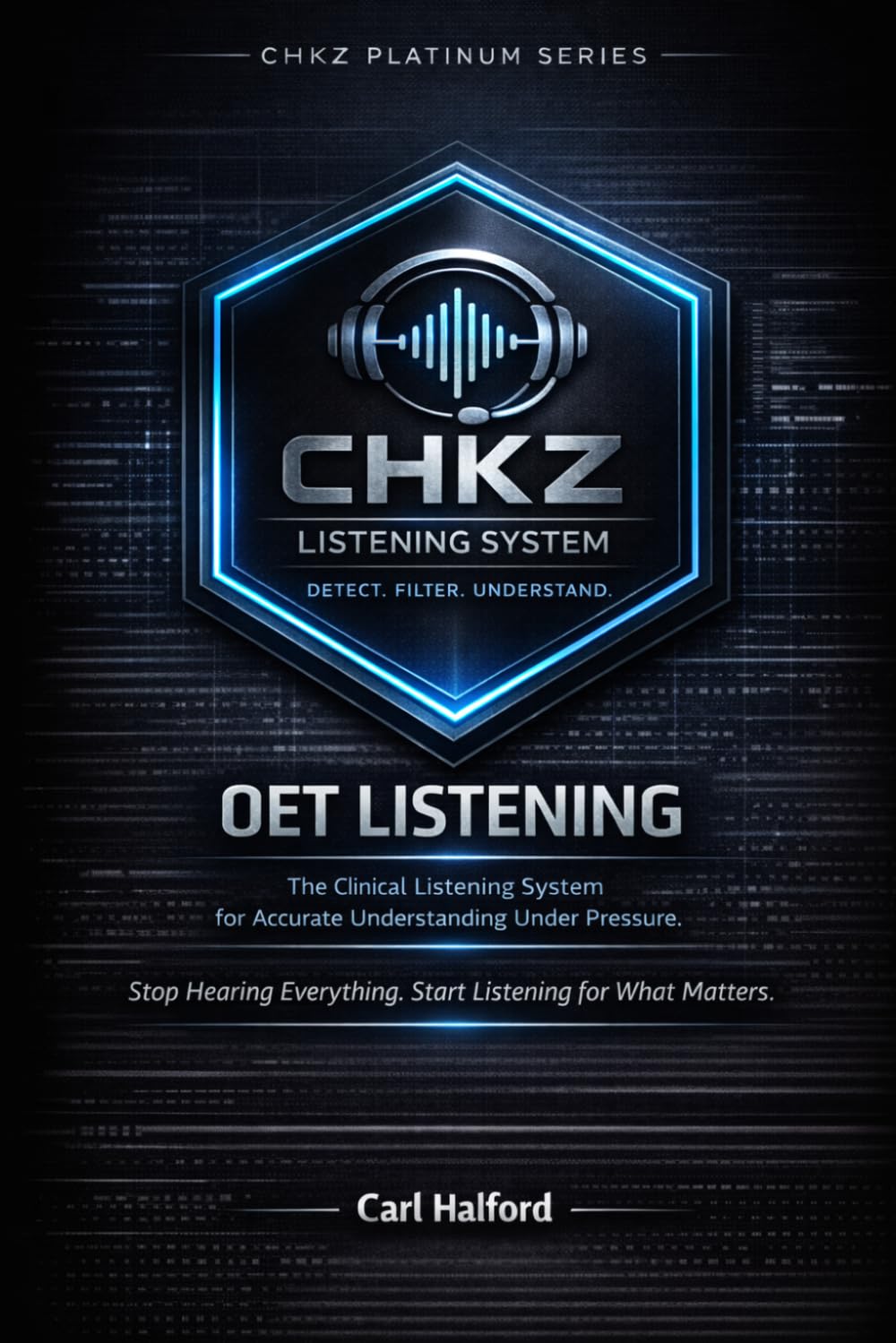 OET Listening – Detect. Filter. Understand.: The Clinical Listening System for Accurate Understanding Under Pressure Stop Hearing Everything. Start Listening for What Matters.