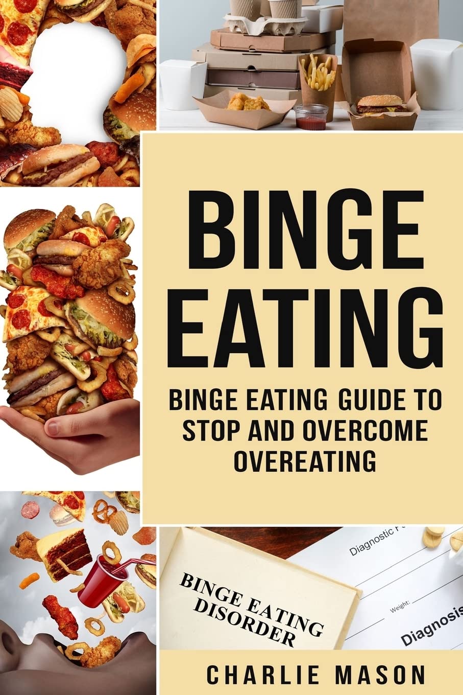 Binge Eating: Overcome Binge Eating Disorder Self Help Stop Binge Eating How To Stop Overeating & Overcome Weight Loss Books (binge binge eating ... overeating binge eating disorder self help)