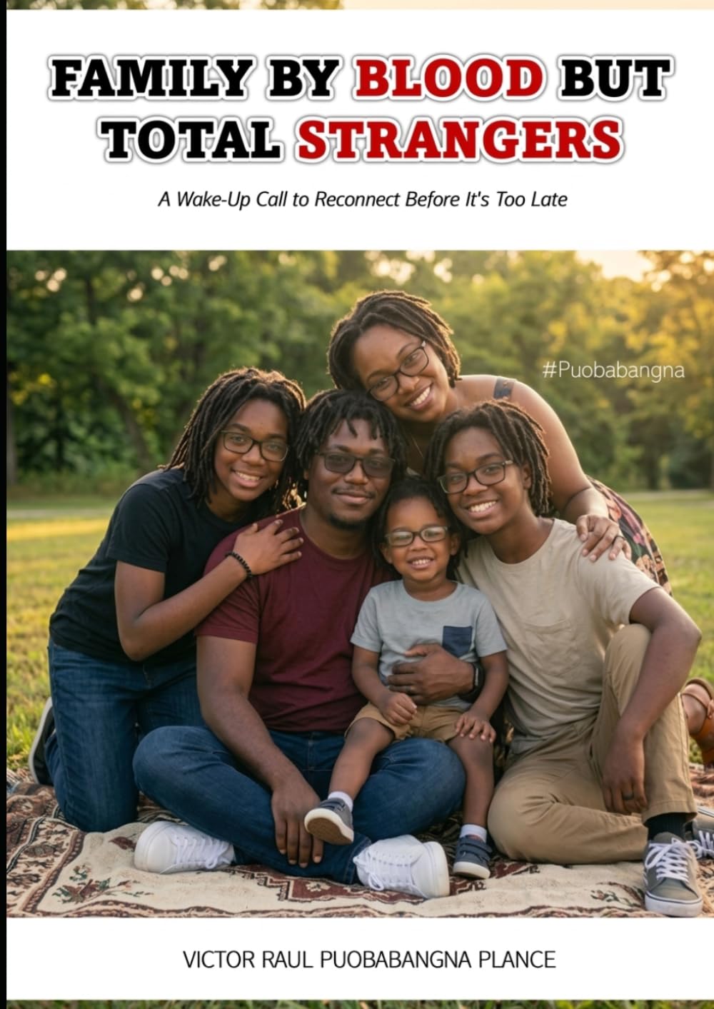 FAMILY BY BLOOD BUT TOTAL STRANGERS: A Wake-Up Call to Reconnect Before It's Too Late