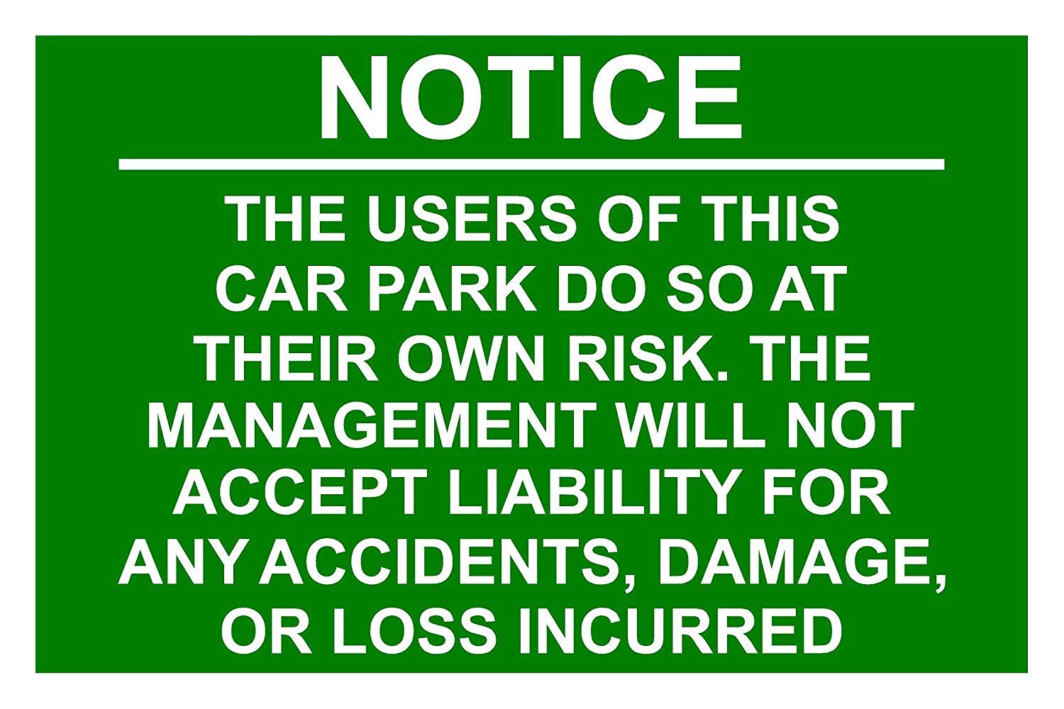 Notice The Users Of This Car Park Do So At Their Own Risk Correx Safety Sign 300mm x 200mm. Green/White.