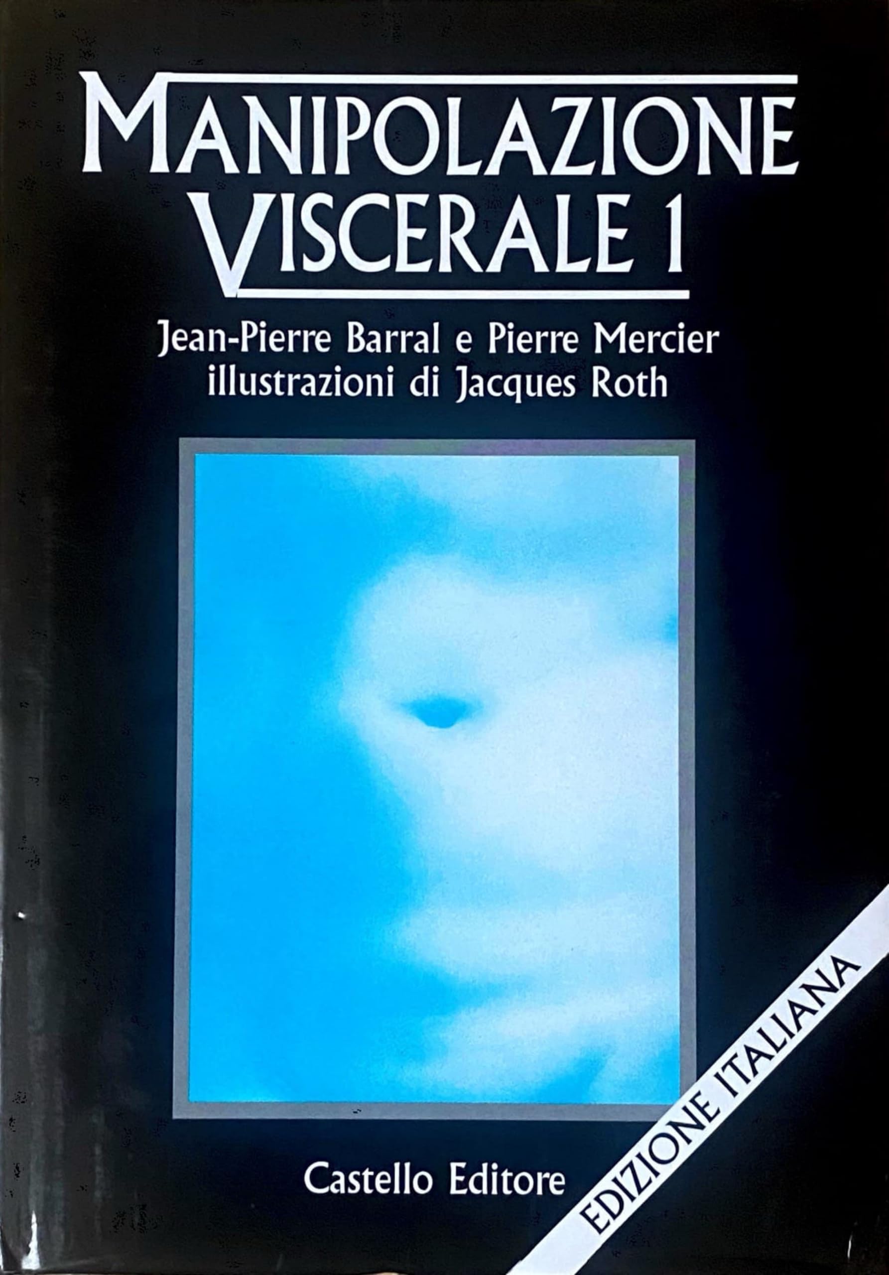 Manipolazione viscerale (Vol. 1) | Libro pilastro su cui un osteopata deve fondare le proprie conoscenze sia teoriche che pratiche