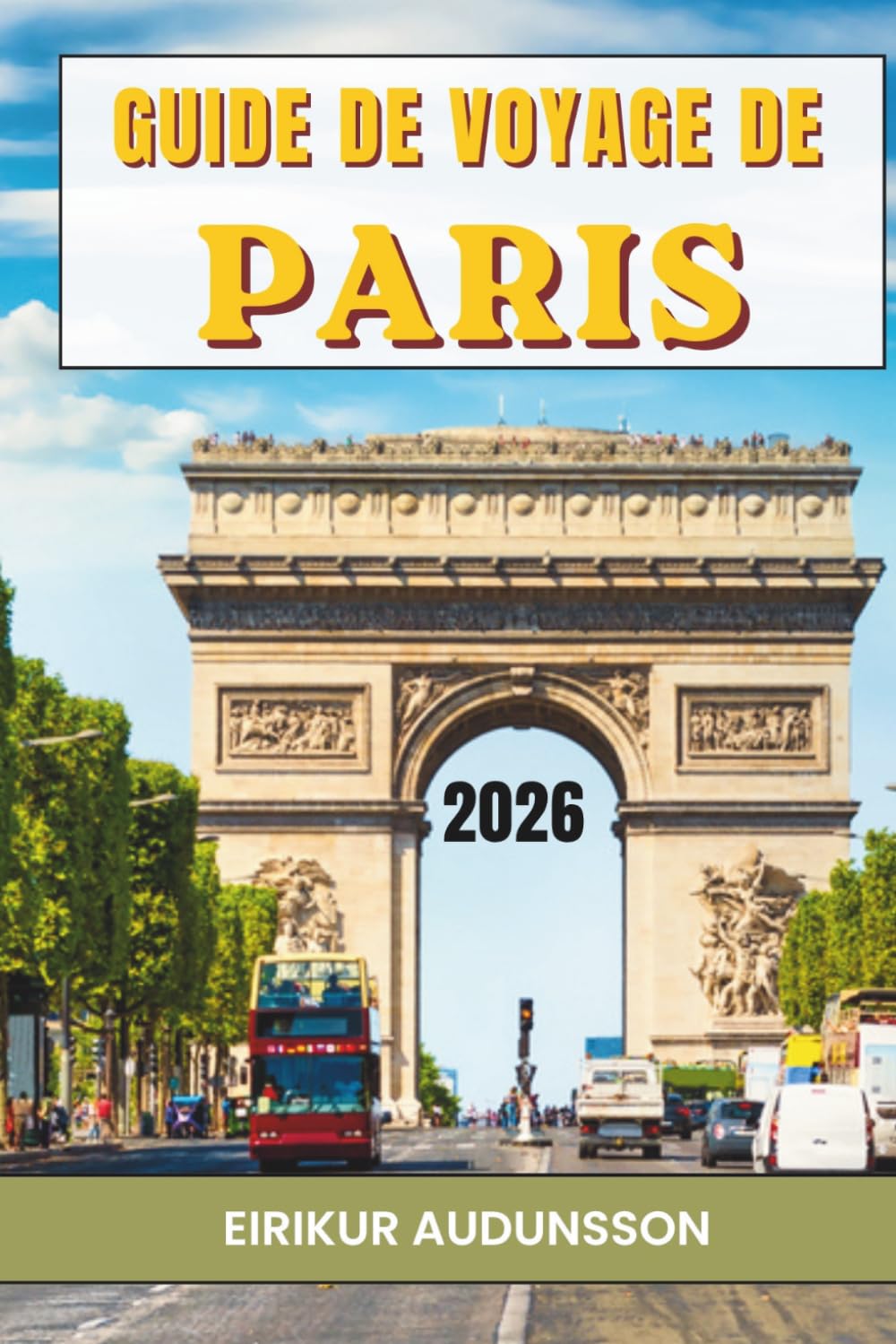 GUIDE DE VOYAGE DE PARIS 2026: Un voyage à travers des monuments emblématiques, des rues charmantes et des expériences parisiennes inoubliables.