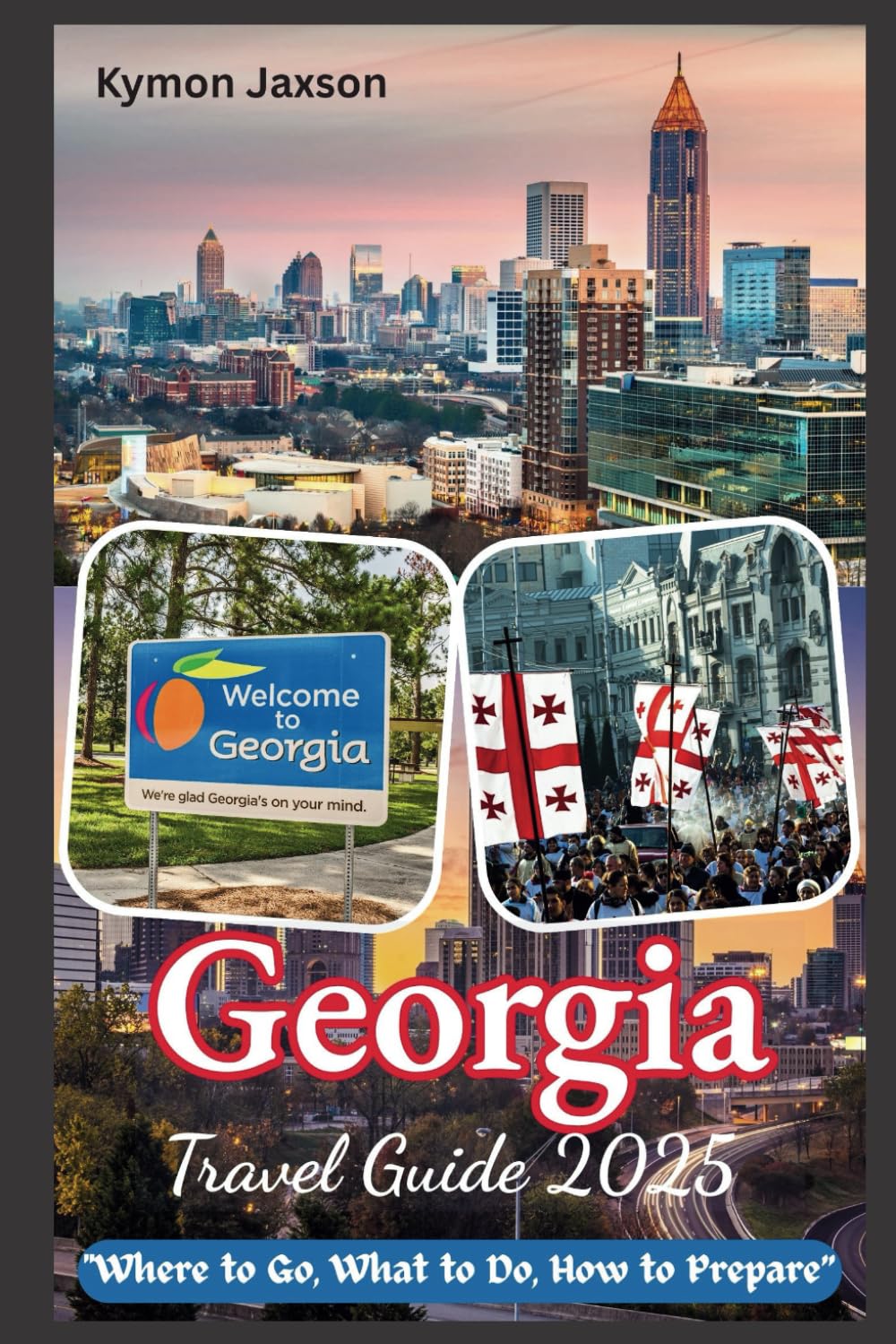 Georgia Travel Guide 2025: "Where to Go, What to Do, How to Prepare”