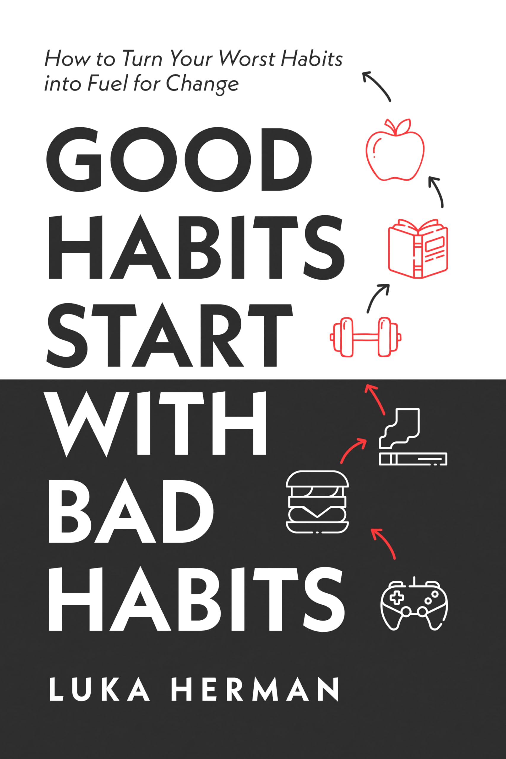 Good Habits Start With Bad Habits