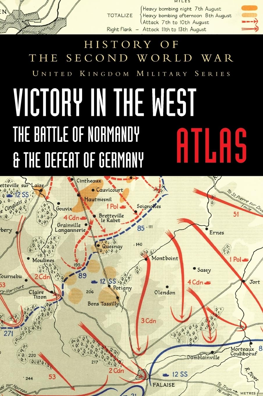 Victory in the West Atlas: The Battle of Normandy & the Defeat of Germany