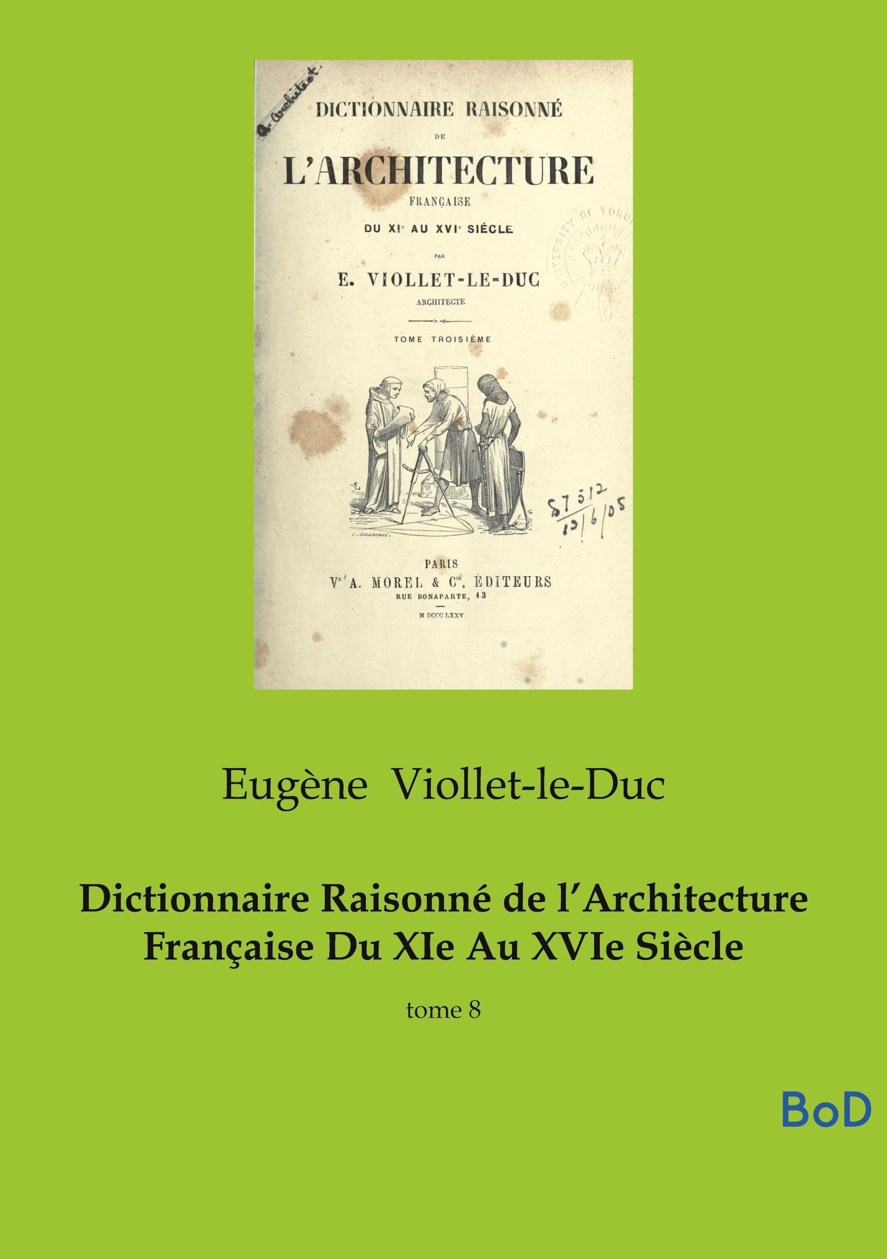 Dictionnaire Raisonné de l'Architecture Française Du XIe Au XVIe Siècle: tome 8