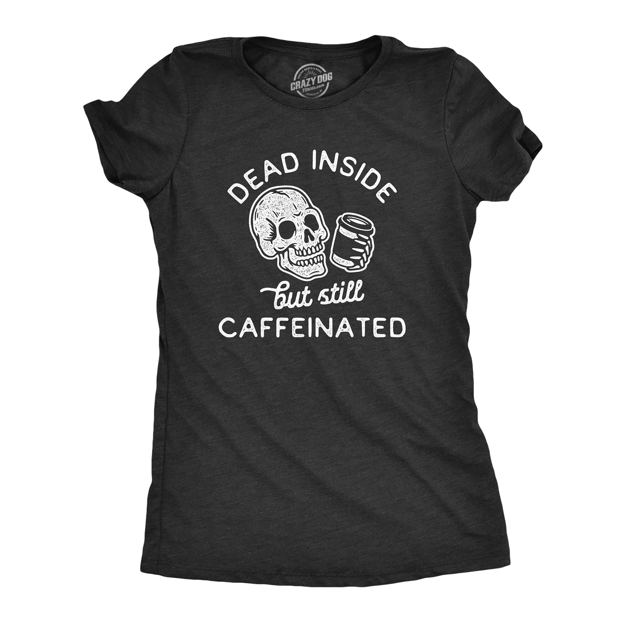 Crazy Dog T-ShirtsWomens Dead Inside But Still Caffeinated Tshirt Funny Halloween Coffee Graphic Tee