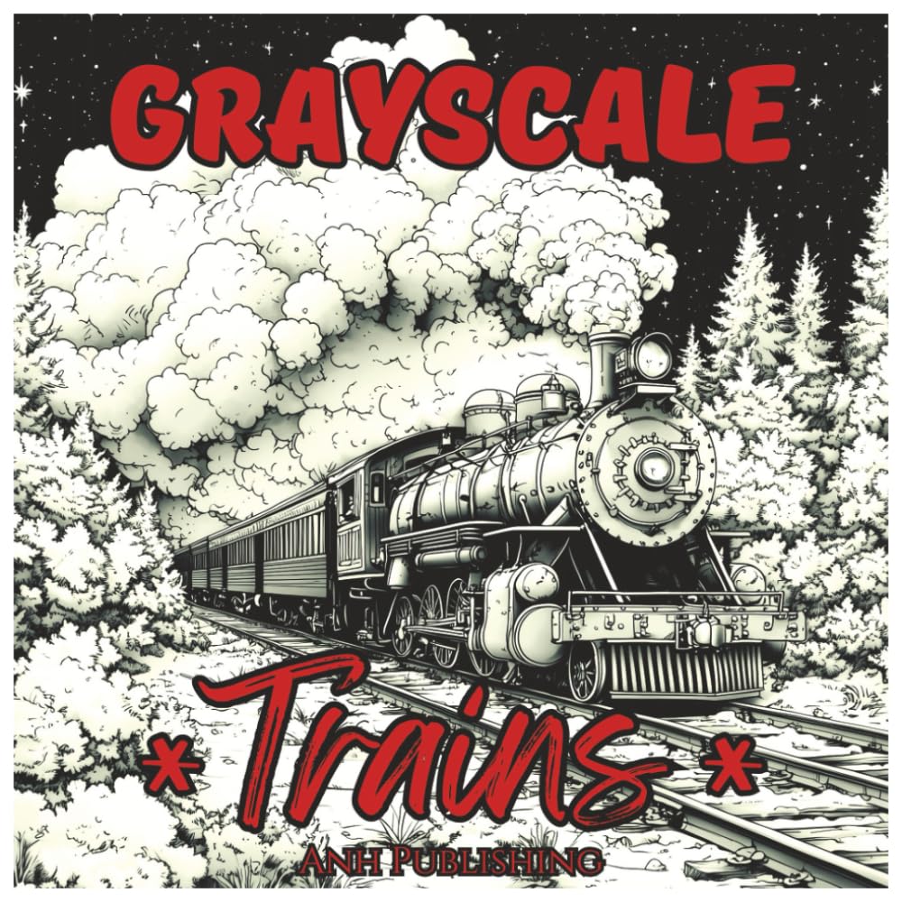 Grayscale Trains: Fun and Adventurous Coloring Book for Teens and Adults: 48 Relaxing Grayscale Train Illustrations for Stress Relief, Creativity, and Mindful Coloring (Grayscale Coloring Series)