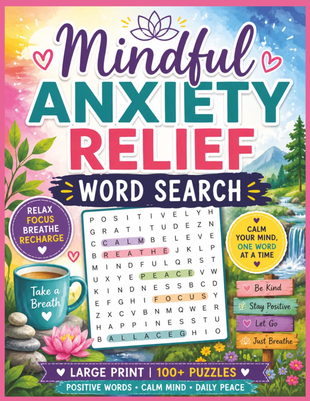 Mindfulness and Anxiety Relief Word Search: 100+ Calming Puzzles with Positive Words, Brain Games for Relaxation, Meditation Themes & Mindfulness Activities for Stress Relief