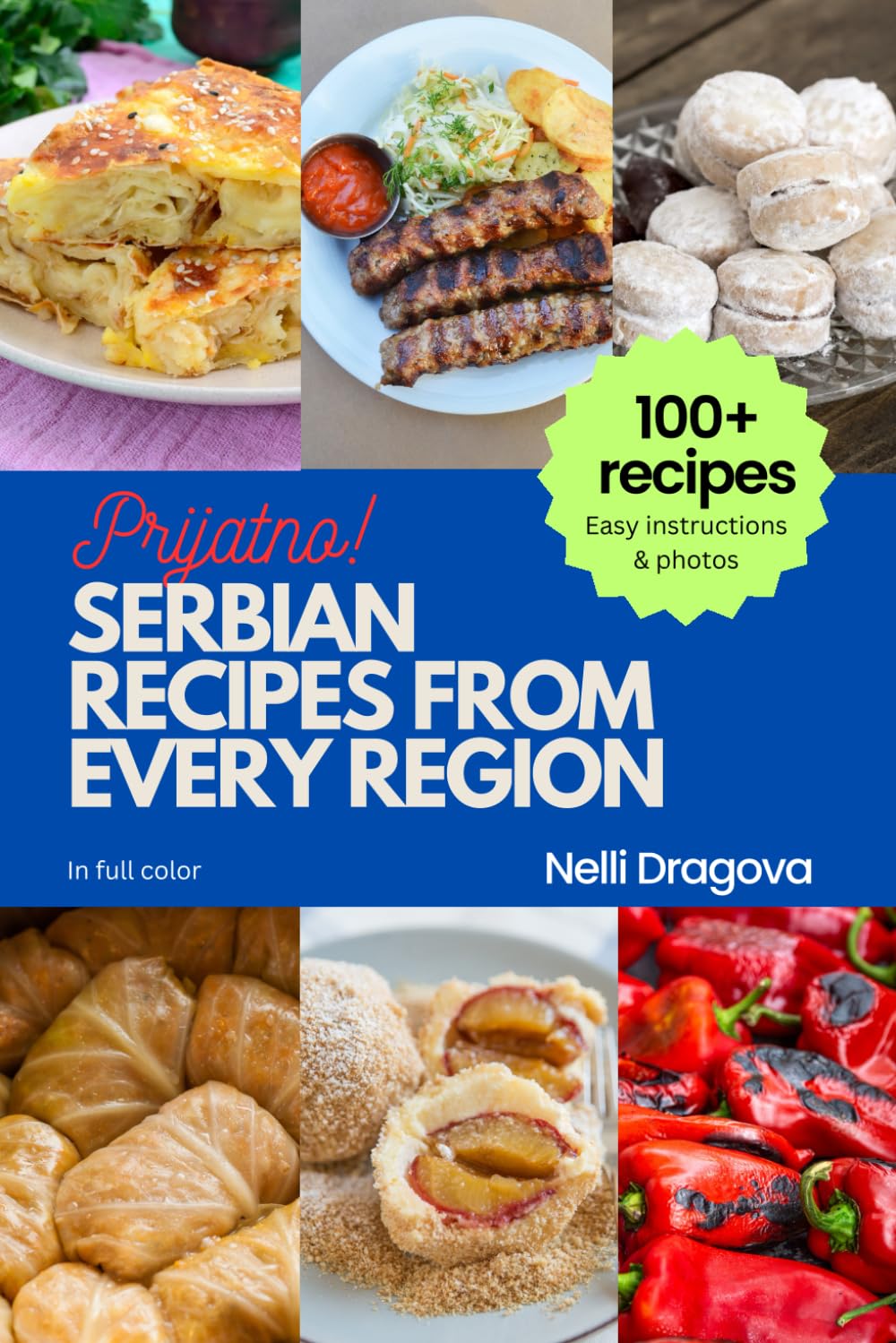 SERBIAN RECIPES FROM EVERY REGION - IN FULL COLOR: Easy instructions & photos
