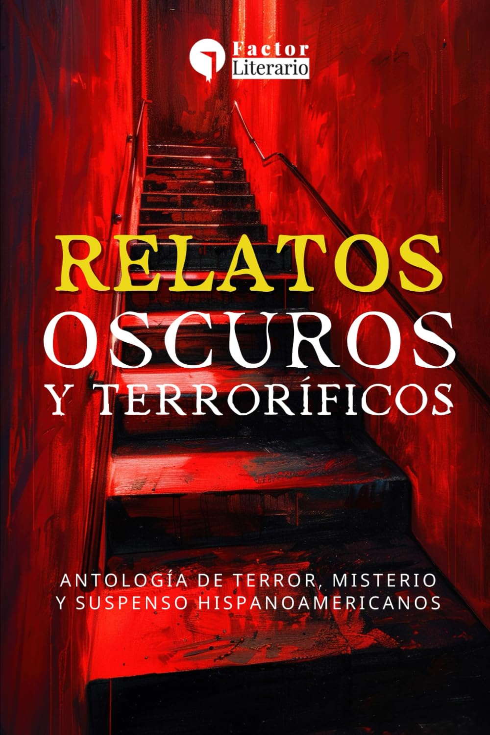 Relatos oscuros y terroríficos: Antología de terror, misterio y suspenso hispanoamericanos