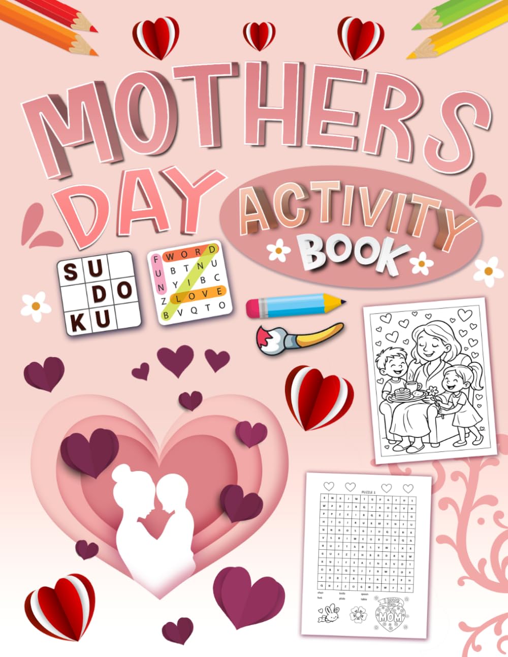 Mother’s Day Activity Book for Kids Ages 8-12: Fun Puzzles, Coloring Pages, Mazes, Word Search, Sudoku & Creative Activities to Celebrate Mom