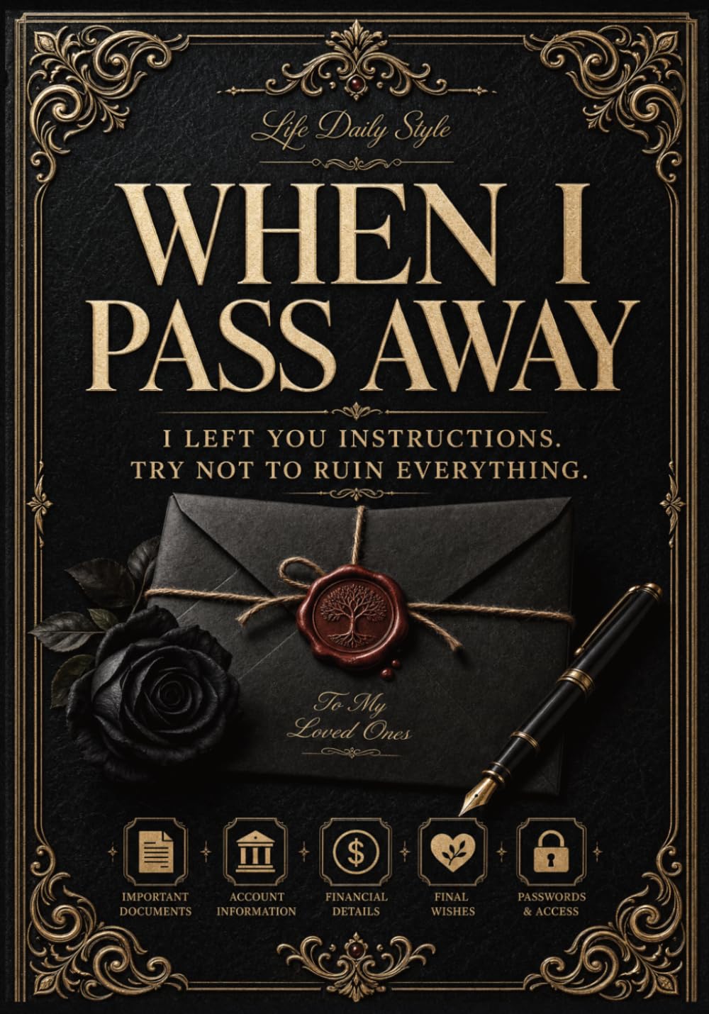 When I Pass Away: I Left You Instructions. Try Not to Ruin Everything.