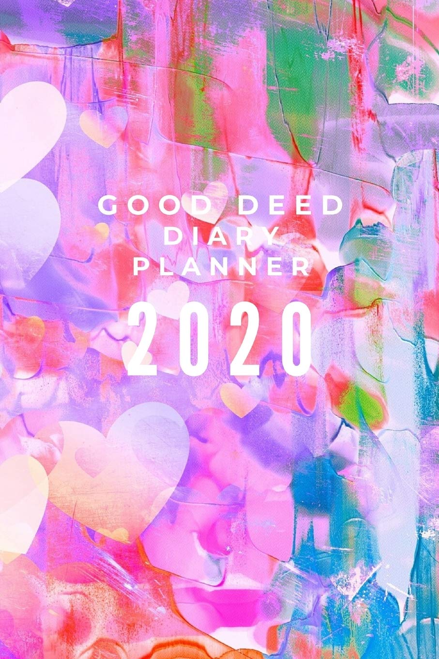 Good Deed Diary planner 2020: Journal Gratitude weekly daily planner notes