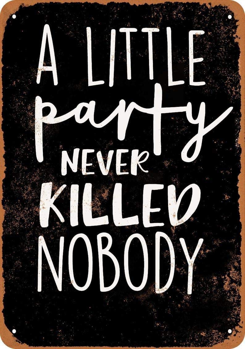 A Little Party Never Killed Nobody (Black Background) Funny Tin Sign Bar Pub Garage Diner Cafe Home Wall Decor Art 20x30cm