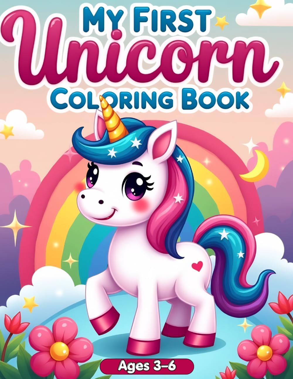 My First Unicorn Coloring Book for Girls Ages 3–6: 50 Cute & Magical Unicorn Pages | Single-Sided Pages