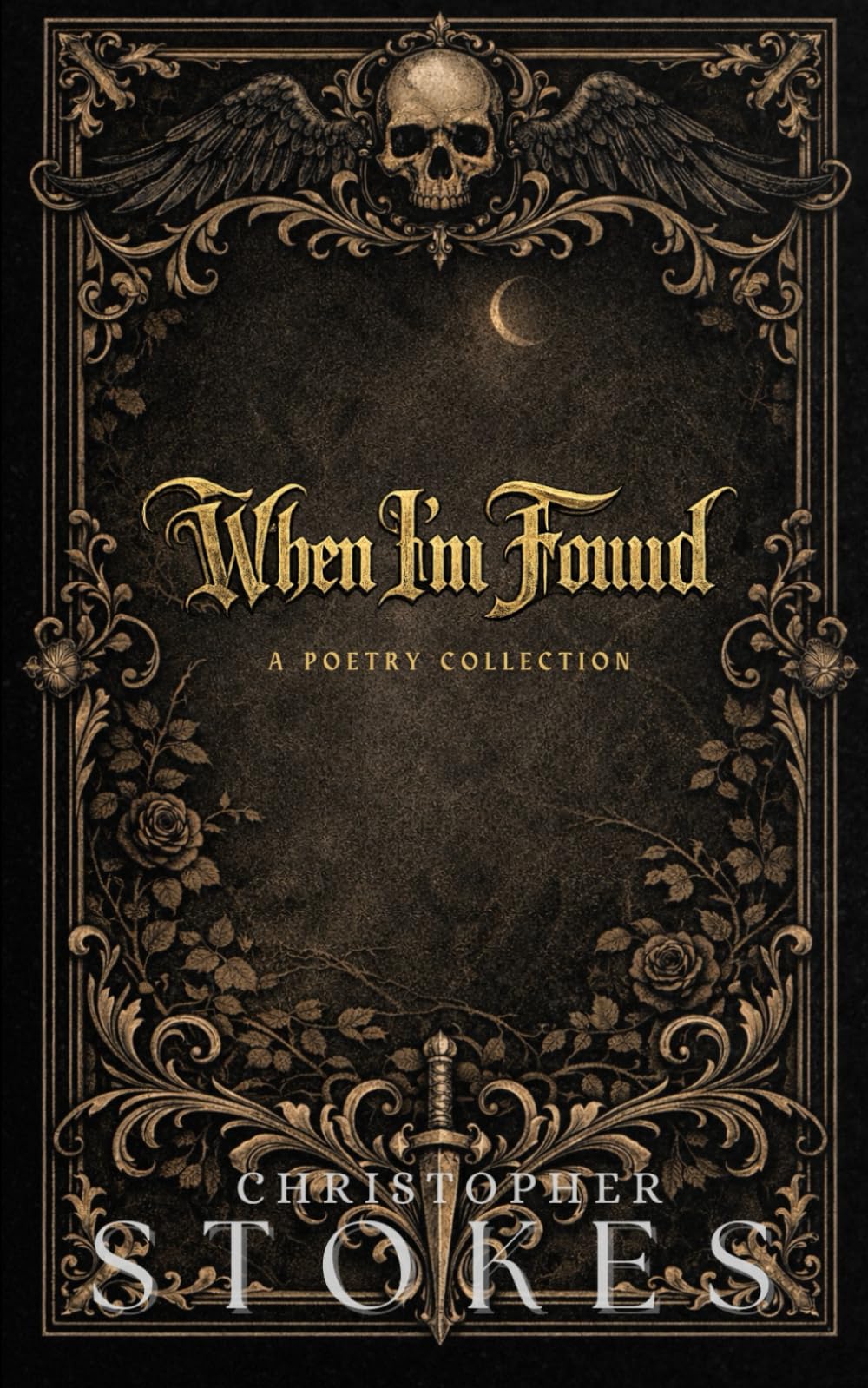 When I'm Found: A Poetry Collection: Mortality. Reflection. Meaning.