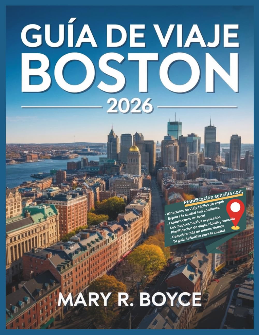 Guía de viaje de Boston 2026: Descubre atracciones imperdibles, joyas ocultas, restaurantes, lugares de interés cultural y consejos de expertos para ... la ciudad. (Global Explorer Guide (Spanish))