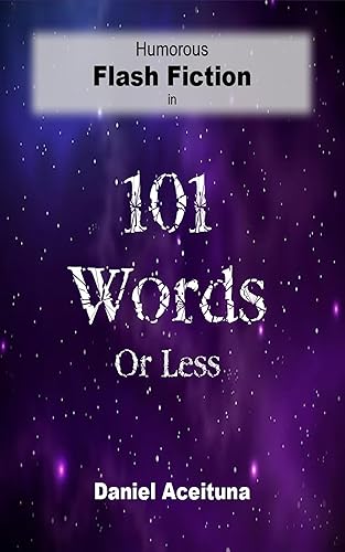 Humorous Flash Fiction in 101 Words or Less