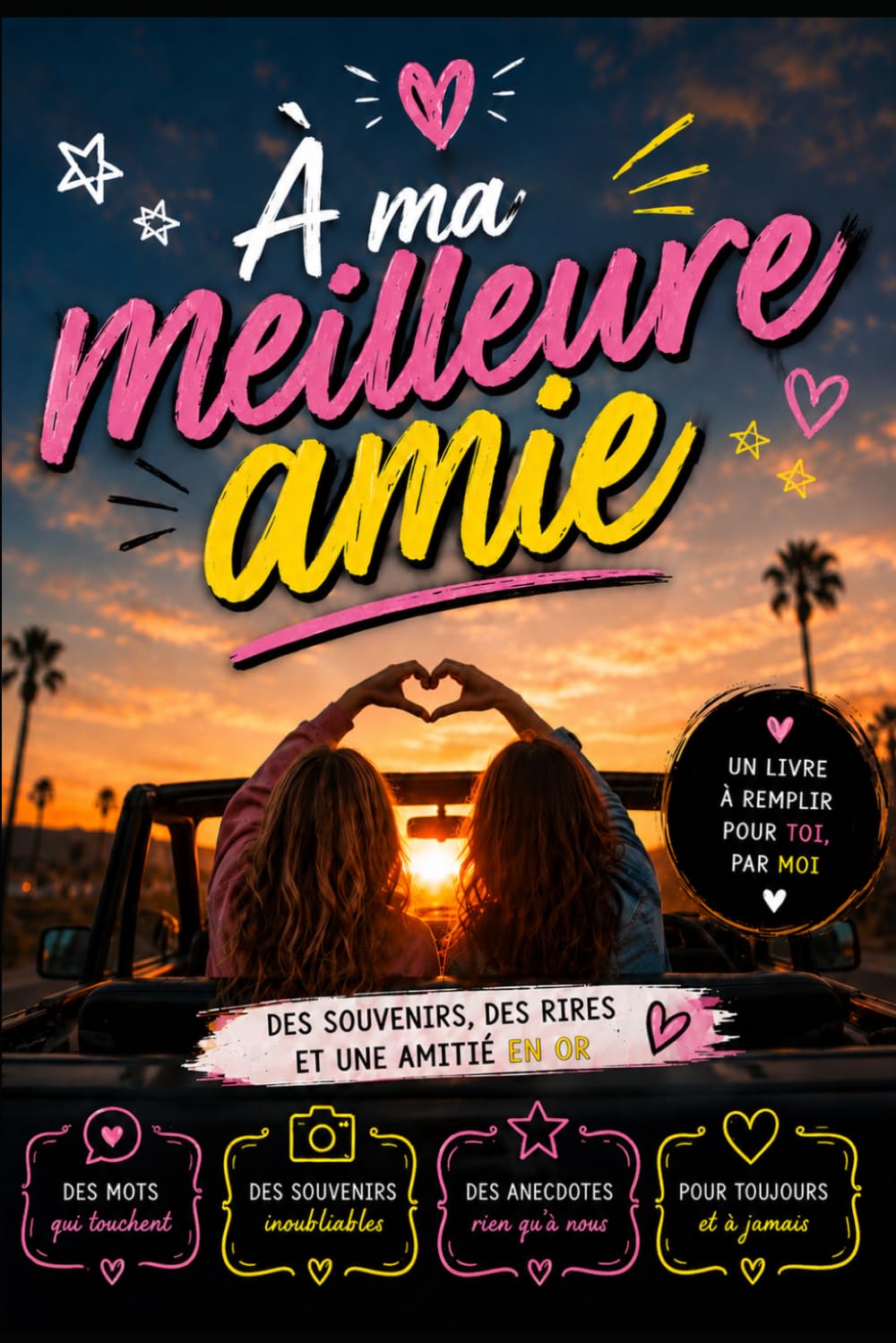 À ma meilleure amie: Livre à remplir pour ma meilleure amie : Le carnet de souvenirs personnalisé et humoristique à compléter pour célébrer notre ... et notre complicité. Cadeau original femme.