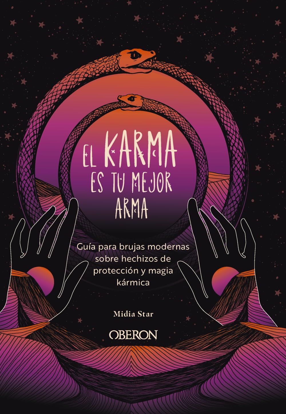 El karma es tu mejor arma: Guía para brujas modernas sobre hechizos de protección y magia kármica (Espiritualidad)