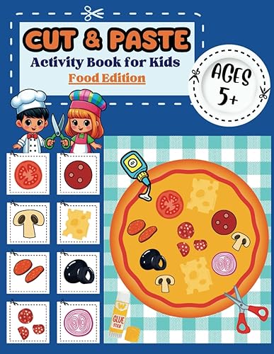 Cut and Paste Activity Book for Kids 5+ Food Edition: Captivating Projects to Practice Scissor Skills, Improve Hand-Eye Coordination, and Foster Creativity (Cut and Paste Activity Books for Kids)
