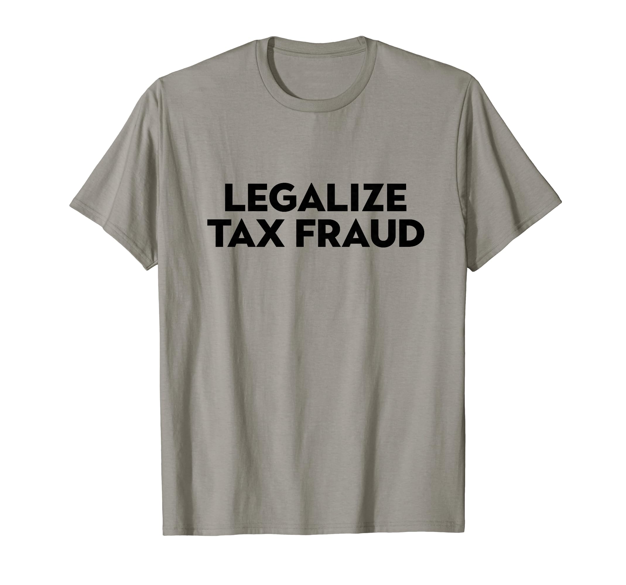 Commit Tax FraudLibertarian Legalize Tax Fraud Tax Evasion Print T-Shirt