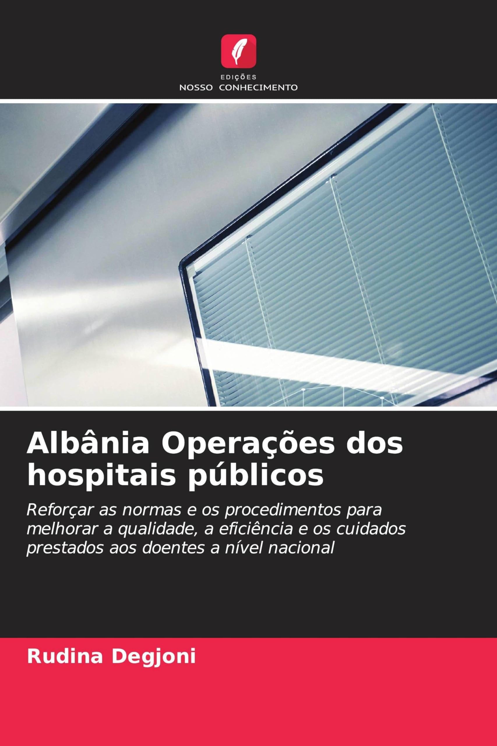 Albânia Operações dos hospitais públicos: Reforçar as normas e os procedimentos para melhorar a qualidade, a eficiência e os cuidados prestados aos doentes a nível nacional