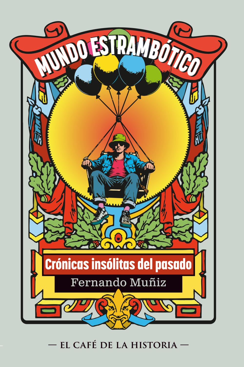 Mundo estrambótico: Crónicas insólitas de la historia