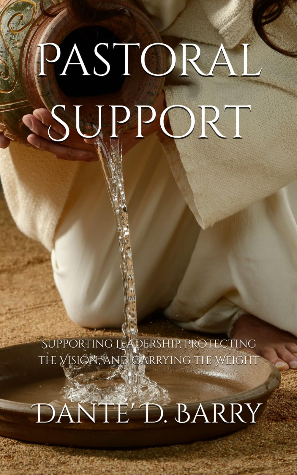 Pastoral Support: Supporting Leadership, Protecting the Vision, and Carrying the Weight