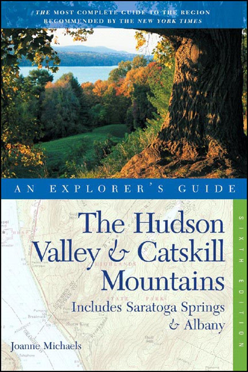 The Hudson Valley and Catskill Mountains – An Explorer′s Guide 7e: Includes Saratoga Springs & Albany: 0 (Explorer's Complete)