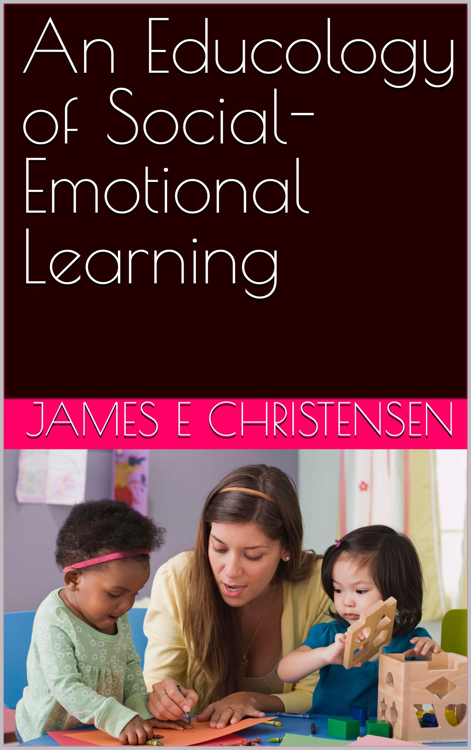 An Educology of Social-Emotional Learning