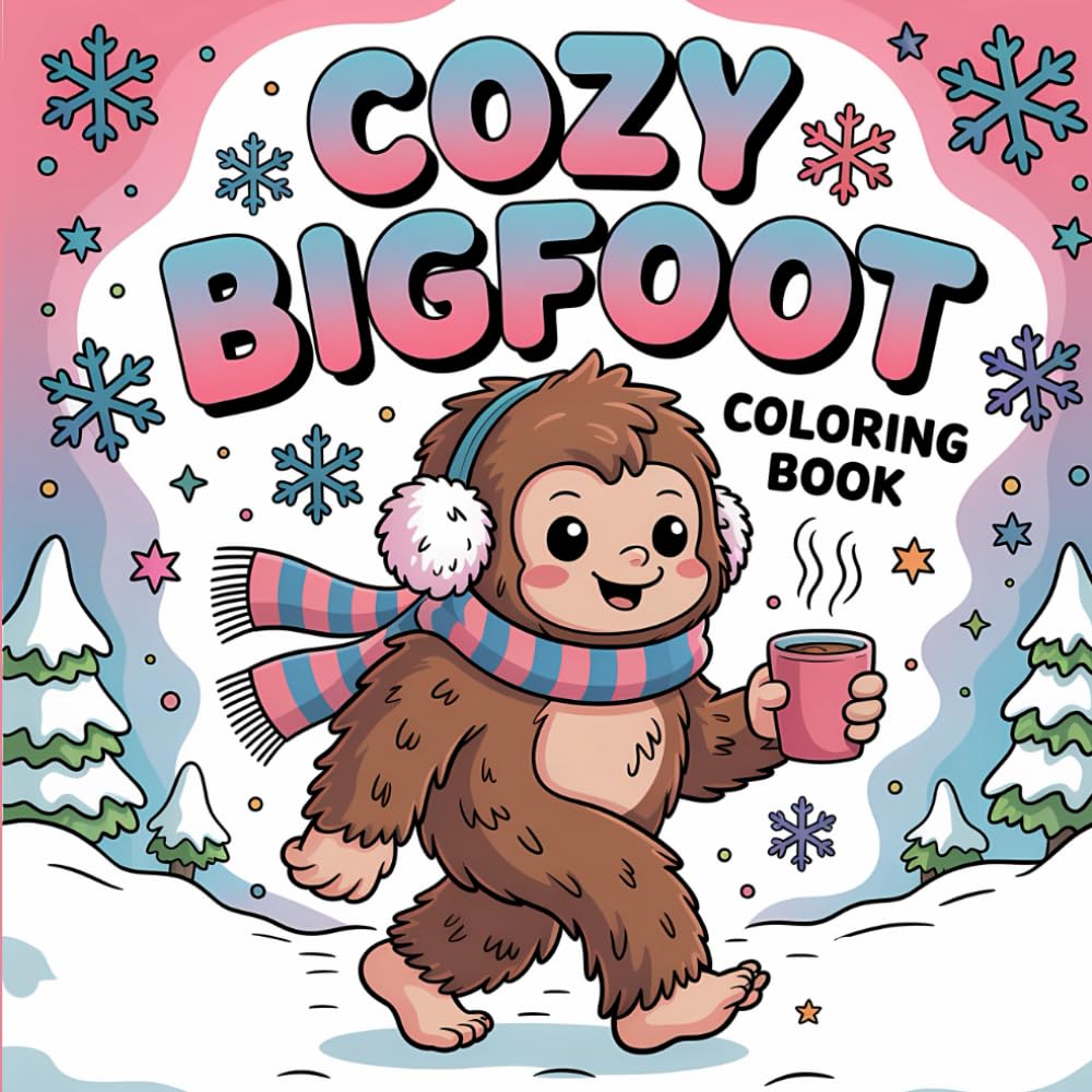 Cozy Bigfoot Coloring Book: Beautiful Bigfoot Illustrations A Relaxing and Cozy Holiday Gift Coloring Book for Kids and Adults