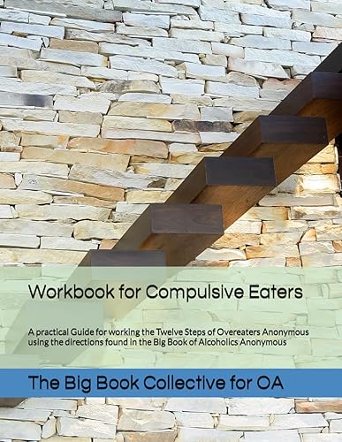 Big Book Workbook for OA Members: A Guide for working the Twelve Steps of Overeaters Anonymous using the directions found in the Big Book of Alcoholics Anonymous